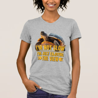 Turtle I'm Not Slow, I'm Just Enjoying the View T-Shirt