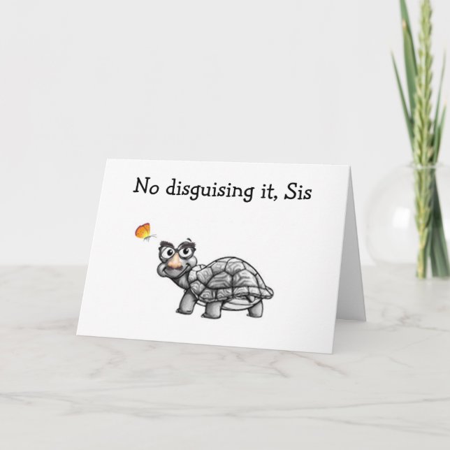 TURTLE IS NOT DISGUISING IT FOR SISTER'S BIRTHDAY CARD (Front)
