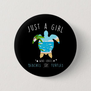 Turtle Just A Girl Who Loves Beachs And Turtles Button