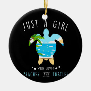 Turtle Just A Girl Who Loves Beachs And Turtles Ceramic Ornament