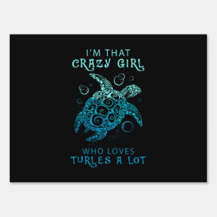 Turtle Lover A Girl Who Loves Turtles A Lot Sign