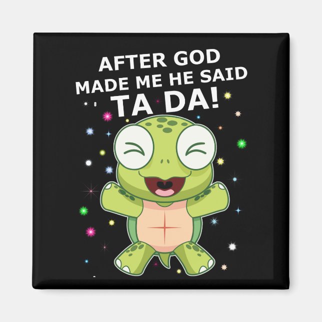 Turtle Lover | After Ggd Made Me He Said Ta Da ! Magnet (Front)