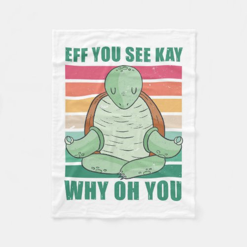 Turtle Lover EFF You See Kay Why Oh You Fleece Blanket