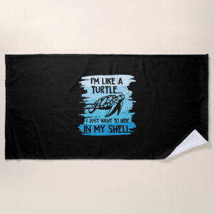 Turtle Lover I Am Like A Turtle Beach Towel