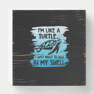 Turtle Lover I Am Like A Turtle Wooden Box Sign