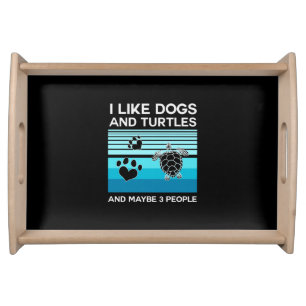 Turtle Lover I Like Dogs And Turtles Serving Tray