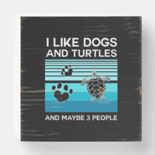 Turtle Lover I Like Dogs And Turtles Wooden Box Sign