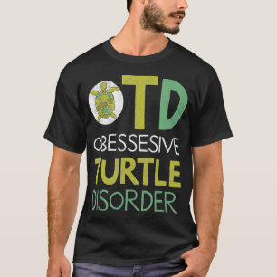 Turtle Lover OTD Sea Turtle Gift T-Shirt