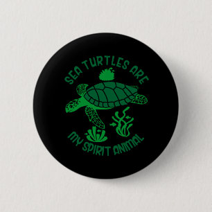 Turtle Lover Sea Turtles Are My Spirit Animal Button
