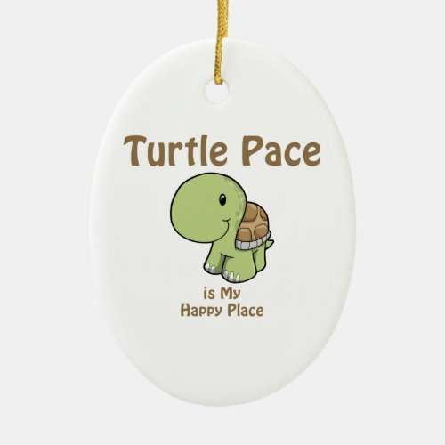 Turtle Pace is my Happy place Ceramic Ornament