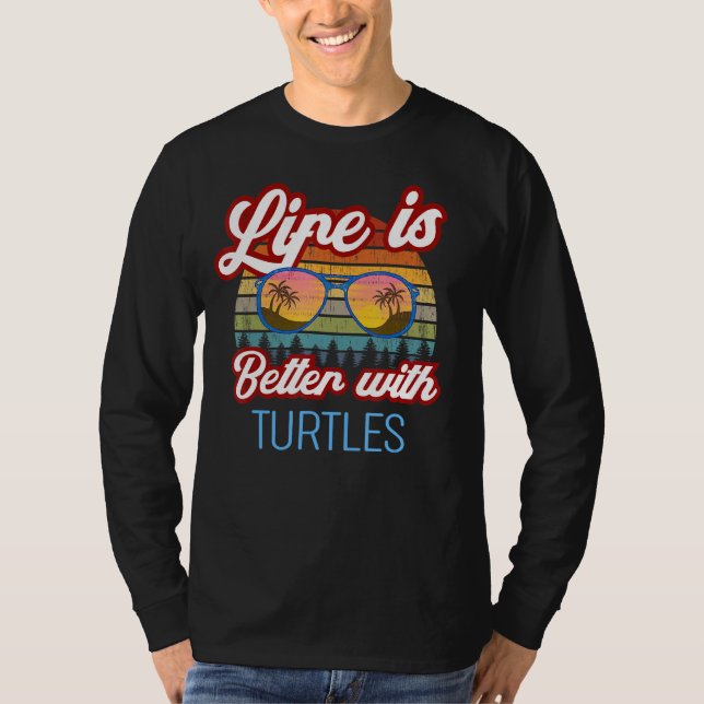 Turtle Retro Sunset Life Is Better With Turtles! T-Shirt (Front)
