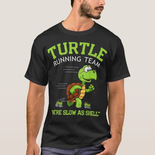 Turtle Running Team funny saying sarcastic  T_Shirt