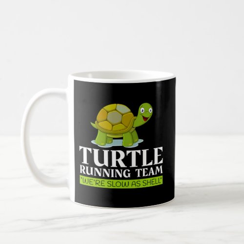 Turtle Running Team WeRe Slow As A Shell Race Jog Coffee Mug