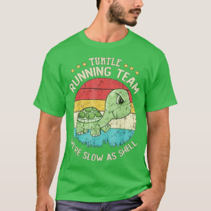 Turtle Running Team Were Slow As Shell Funny Turtl T-Shirt