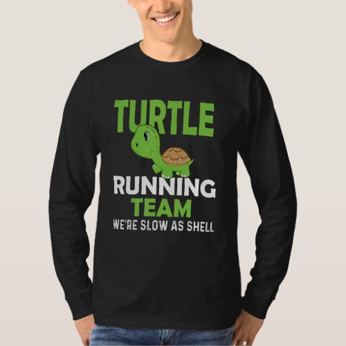 Turtle Running Team We&#39;re Slow As Shell - Marathon T-Shirt