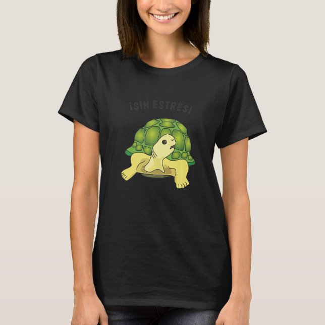 Turtle  saying  Sin estres No stress T-Shirt (Front)