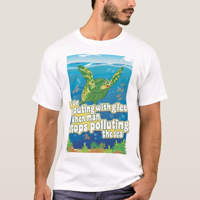 Turtle says... 'I'll Be Shouting In Glee' T-Shirt (Front)