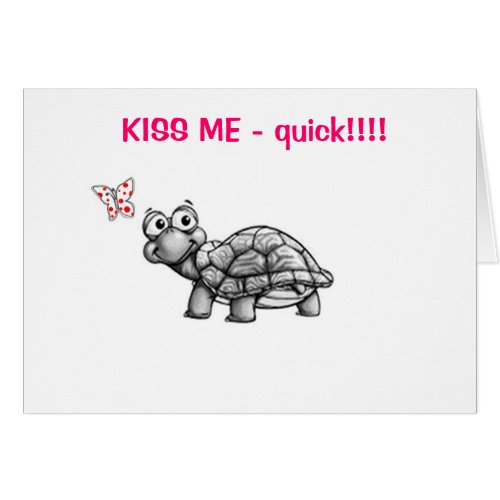 TURTLE SAYS KISS ME QUICK LOVE CARD