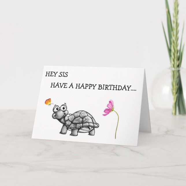TURTLE SAYS SIS DON'T CELEBRATE WITHOUT ME! CARD (Front)