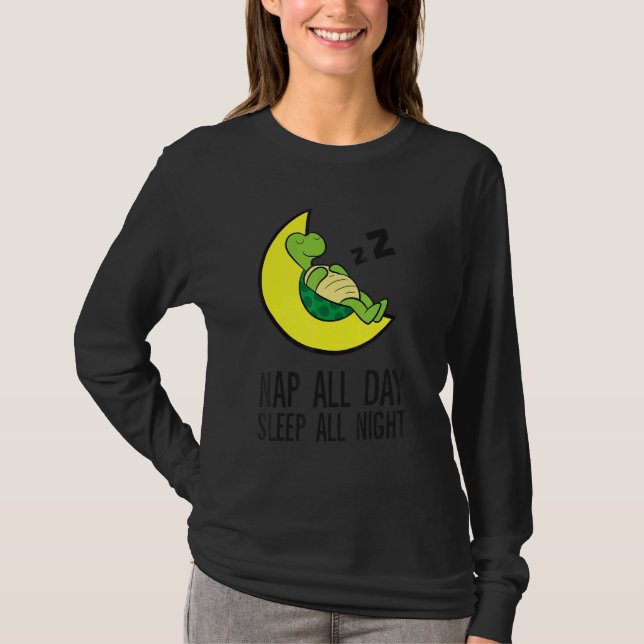 Turtle Tired Nap All Day Sleep All Night Cute Turt T-Shirt (Front)