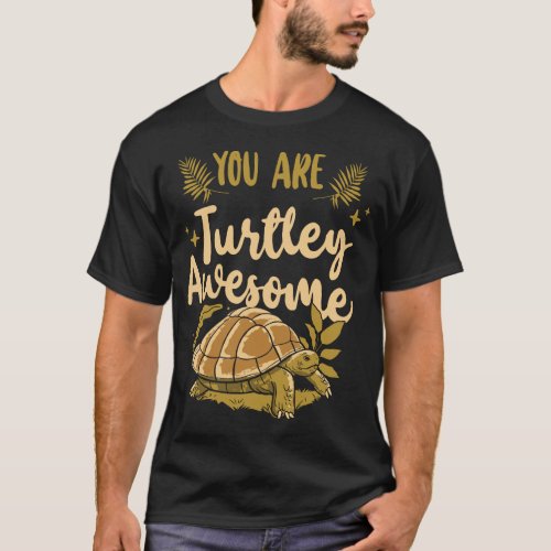 Turtle You Are Turtley Awesome Pun T_Shirt