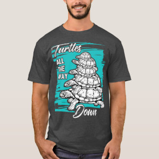 Turtles All The Way Down 2 T-Shirt
