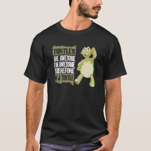 Turtles Are Awesome I'm Awesome Therefore I'm a Tu T-Shirt