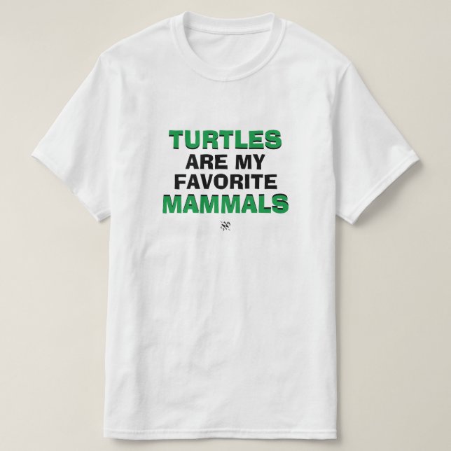 Turtles Are My Favorite Mammals Biology Joke Shirt (Design Front)