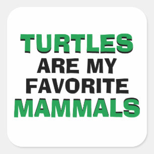 Turtles Are My Favorite Mammals Biology Joke Square Sticker