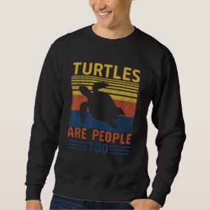 Turtles Are People Too Sweatshirt