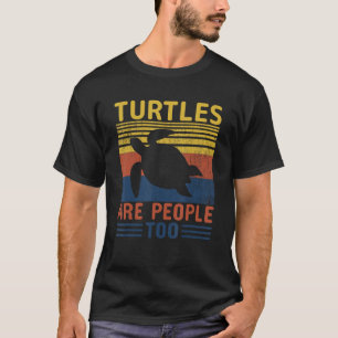 Turtles Are People Too T-Shirt