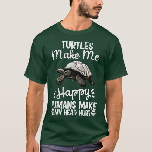 turtles Make Me Happy Humans Make My Head Hurt Fun T_Shirt