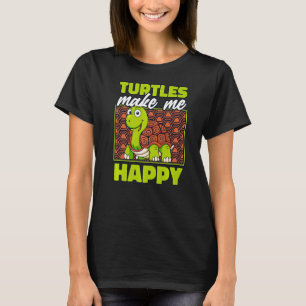 Turtles Make Me Happy Tortoise Painted Turtle T-Shirt