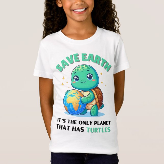 turtles Save Earth It's The Only Planet That Has t T-Shirt (Front)