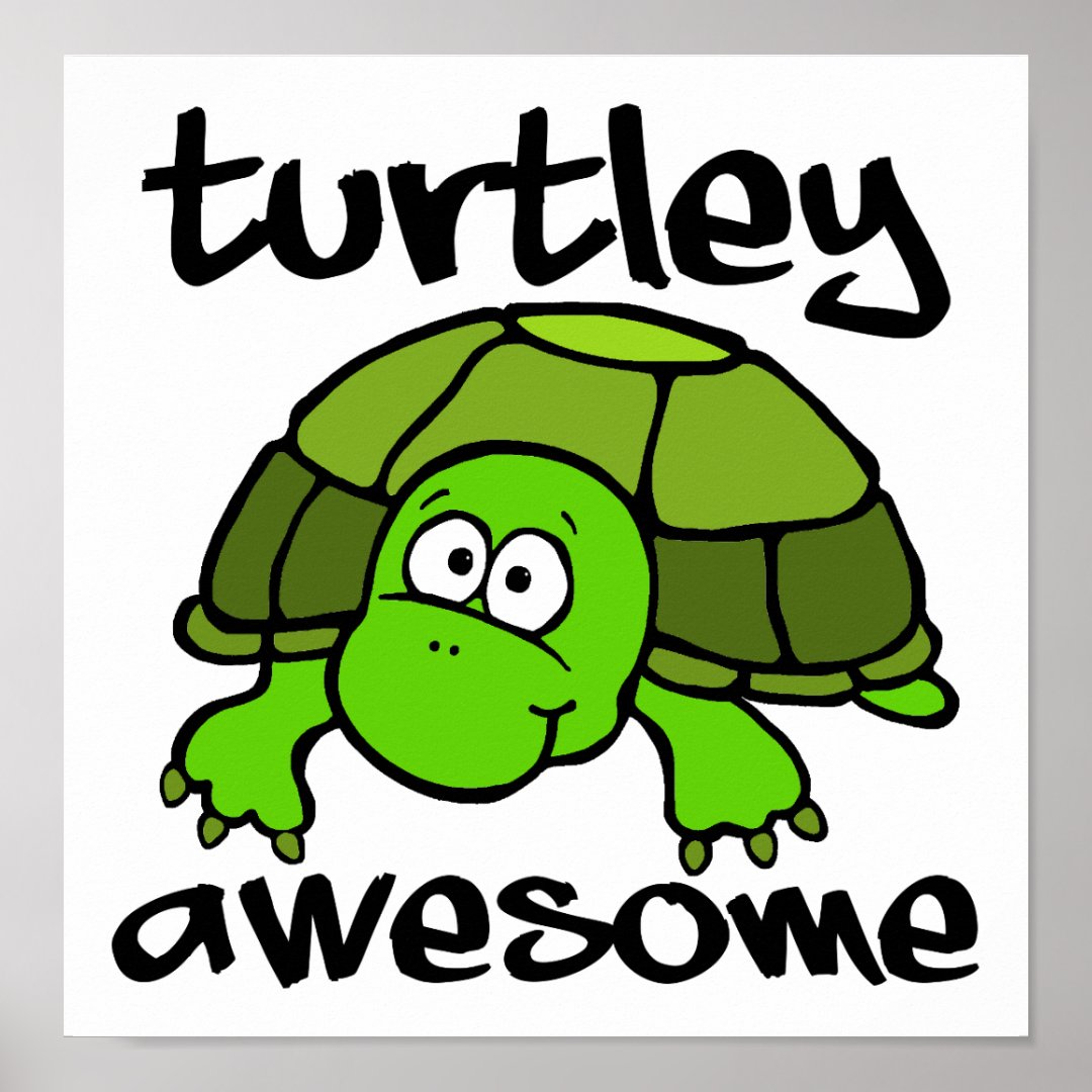 Turtley Awesome Funny Poster | Zazzle