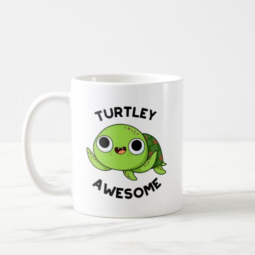 Turtley Awesome Funny Turtle Pun  Coffee Mug