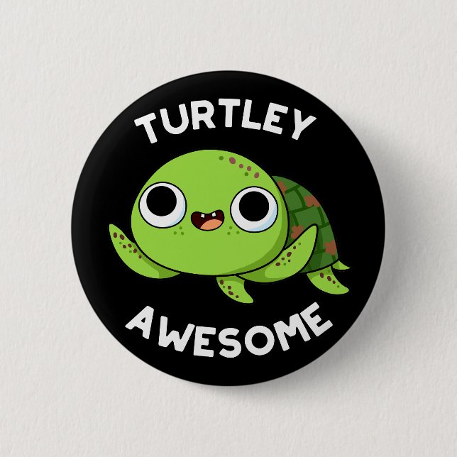Turtley Awesome Funny Turtle Pun Dark BG Button (Front)