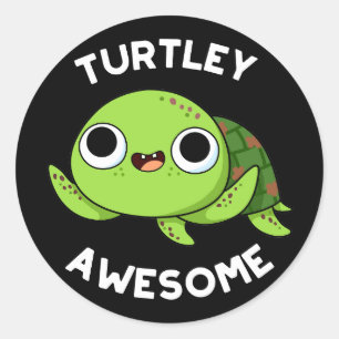 Turtley Awesome Funny Turtle Pun Dark BG Classic Round Sticker