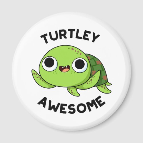 Turtley Awesome Funny Turtle Pun  Magnet