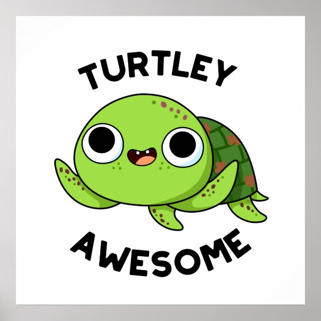 Turtley Awesome Funny Turtle Pun  Poster (Front)