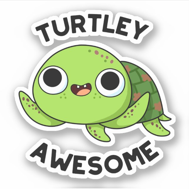 Turtley Awesome Funny Turtle Pun  Sticker (Front)