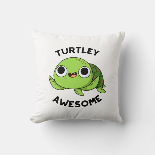 Turtley Awesome Funny Turtle Pun  Throw Pillow