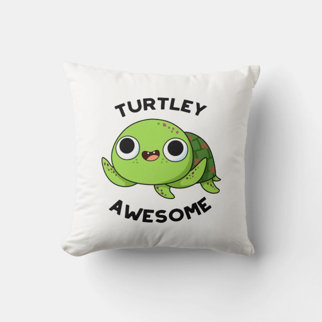 Turtley Awesome Funny Turtle Pun  Throw Pillow (Front)
