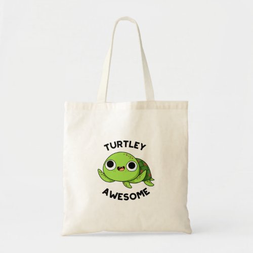 Turtley Awesome Funny Turtle Pun  Tote Bag