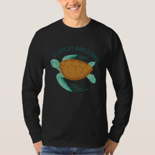 Turtley Awesome Sea Turtle Lover Turtle Owner Tort T-Shirt