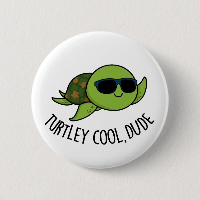 Turtley Cool Dude Funny Turtle Pun  Button (Front)