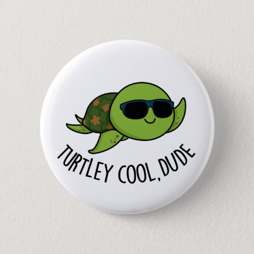Turtley Cool Dude Funny Turtle Pun  Button