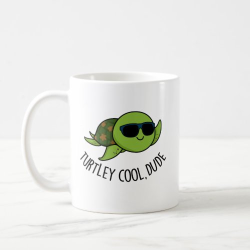 Turtley Cool Dude Funny Turtle Pun  Coffee Mug