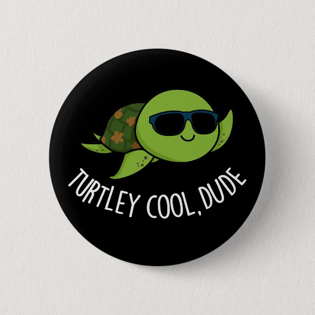 Turtley Cool Dude Funny Turtle Pun Dark BG Button (Front)