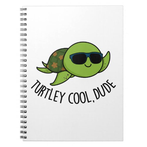 Turtley Cool Dude Funny Turtle Pun  Notebook